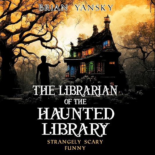 The Librarian of the Haunted Library (Strangely Scary Funny #1)