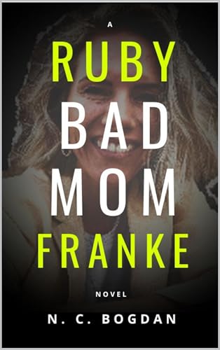 Bad Mom: A Ruby Franke Novel