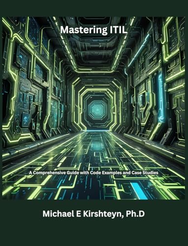 Mastering ITIL: A Comprehensive Guide with Code Examples and Case Studies.