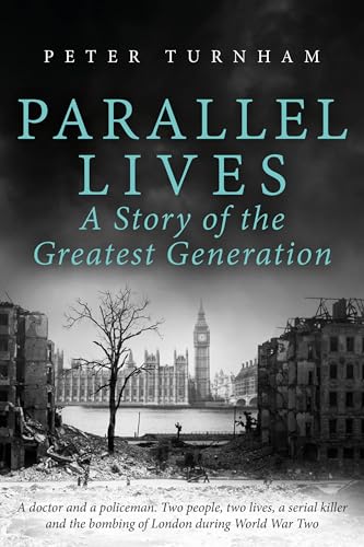 Parallel Lives: A Story of the Greatest Generation, and a Love affair that transcends the ages.