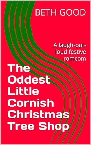 The Oddest Little Cornish Christmas Tree Shop: A laugh-out-loud festive romcom