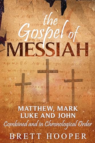 The Gospel of Messiah: Matthew, Mark, Luke, and John combined and in chronological order