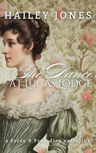 The Dance at Lucas Lodge: A Pride and Prejudice Variation