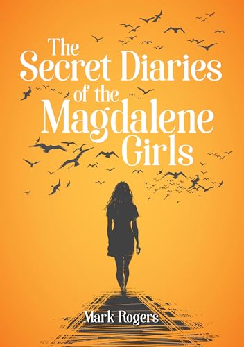 The Secret Diaries of the Magdalene Girls
