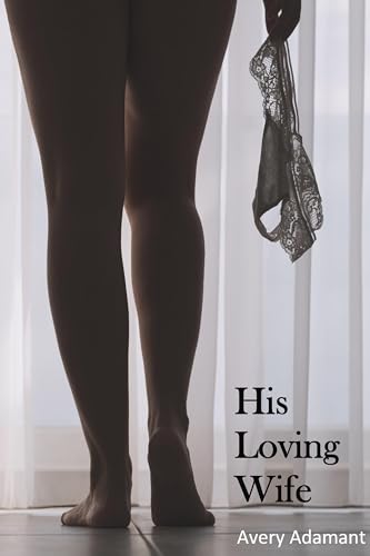 His Loving Wife: A Cuckold Story