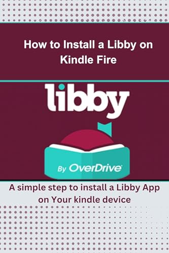 How to Install a Libby on Kindle Fire: A simple step to install a Libby App on Your kindle device
