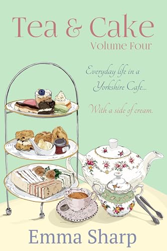 Tea and Cake - With a side of Cream: Every Day Life in a Yorkshire Cafe