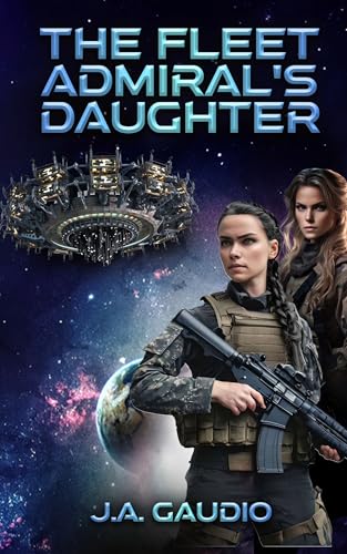 The Fleet Admiral's Daughter (The Black Hole Saga Book 1)