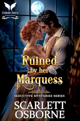 Ruined by her Marquess: A Steamy Historical Regency Romance Novel