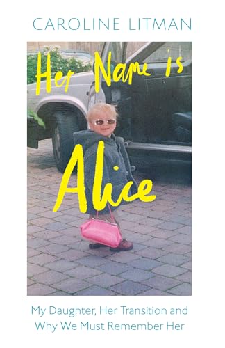 Her Name Is Alice: A new 2025 memoir exploring grief, love and the transgender experience, from the mother of Alice Litman