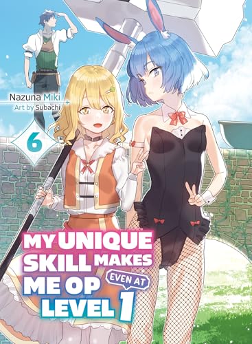My Unique Skill Makes Me OP Even at Level 1 vol 6 book cover