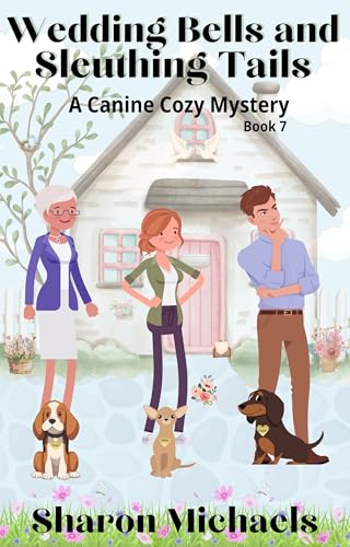 Wedding Bells and Sleuthing Tails: A Canine Cozy Mystery