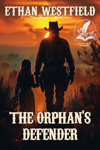 The Orphan's Defender: A Classic Western Adventure Novel