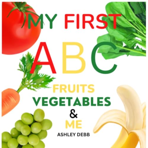 My First ABC Fruits Vegetables And Me by Ashley Debb Goodreads