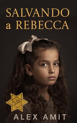 Salvando a Rebecca: Una novela histórica de la Segunda Guerra Mundial sobre la devoción de una madre (Las heroínas de la Segunda Guerra Mundial)