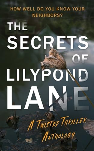 The Secrets of Lilypond Lane: A twisted thriller anthology