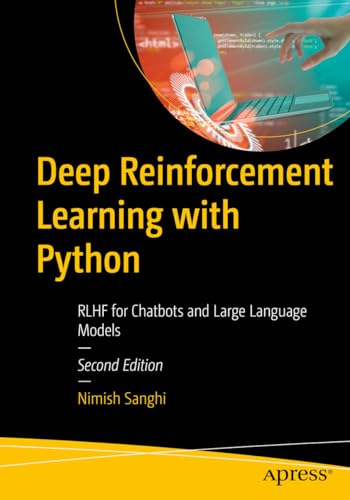 Deep Reinforcement Learning with Python: RLHF for Chatbots and Large ...