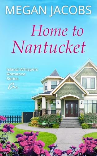 Home to Nantucket: Island Whispers Romance Series - Book One