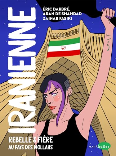 Iranienne : Rebelle et fière au pays des Mollahs