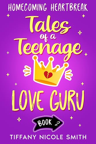 Homecoming Heartbreak: Tales of a Teenage Love Guru Book 2