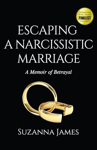 Escaping a Narcissistic Marriage : A Memoir of Betrayal
