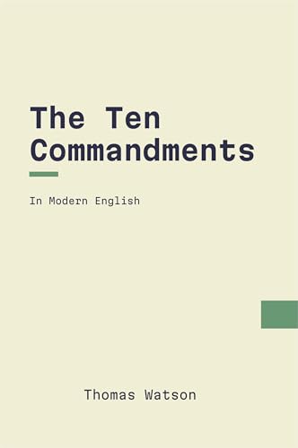 The Ten Commandments: In Modern, Updated English by Thomas Watson ...
