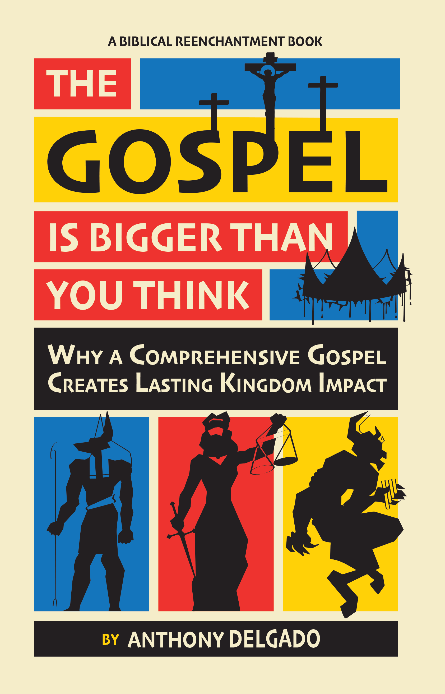 The Gospel is Bigger than You Think Why A Comprehensive Gospel Creates