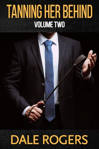 Tanning Her Behind - Volume Two: M/F spanking stories