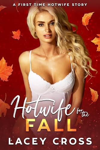 Hotwife for the Fall: A MFM First Time Hotwife Adventure
