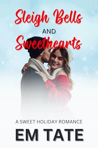 Sleigh Bells and Sweethearts: A Clean Christmas Romance Short