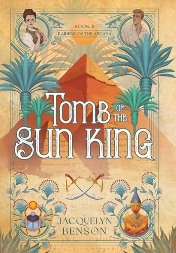 Tomb of the Sun King (Raiders of the Arcana, #2)