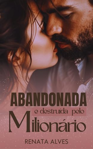Abandonada e Destruída pelo Milionário