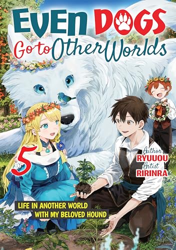 Even Dogs Go to Other Worlds: Life in Another World with My Beloved Hound, Vol. 5