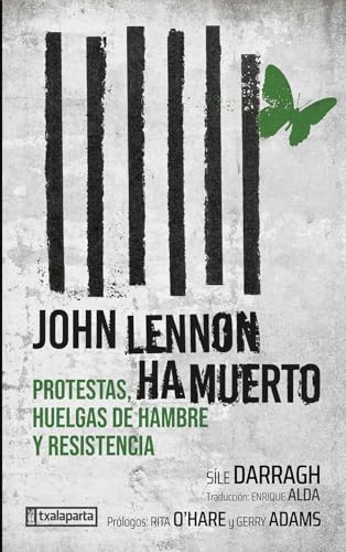 John Lennon ha muerto: Protestas, huelgas de hambre y resistencia