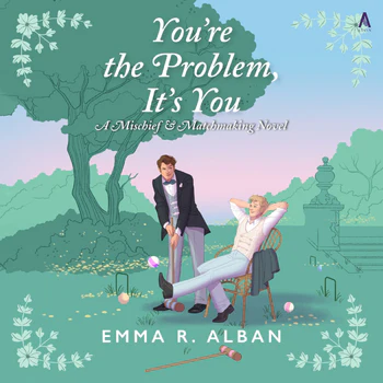 You're the Problem, It's You (Mischief & Matchmaking, #2)