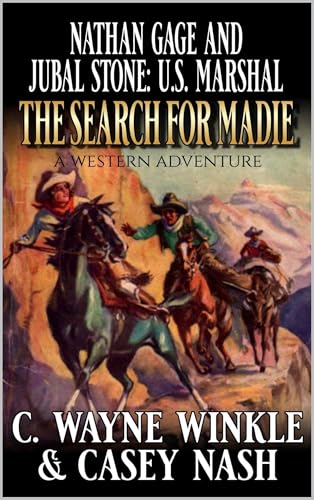 Nathan Gage And Jubal Stone: U.S. Marshal: The Search For Madie: A Western Adventure
