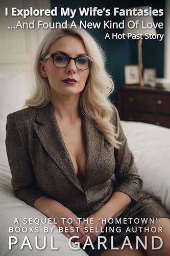 I Explored My Wife's Fantasies... And Found A New Kind Of Love: A Hotpast Story