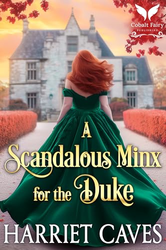 A Scandalous Minx for the Duke: A Historical Regency Romance Novel