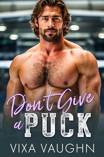 Don't Give A Puck: A Second Chance Hockey Romance