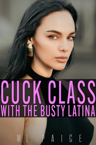 Cuck Class With the Busty Latina: Cuckold Humiliation Femdom by M.L. Paige Goodreads