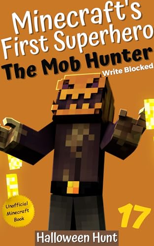 The Mob Hunter 17: Halloween Hunt (Unofficial Minecraft Superhero Series) (The Mob Hunter