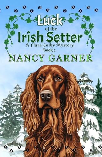 Luck of the Irish Setter: A Clara Colby Mystery - Book 2