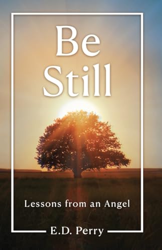 Be Still: Lessons from an Angel