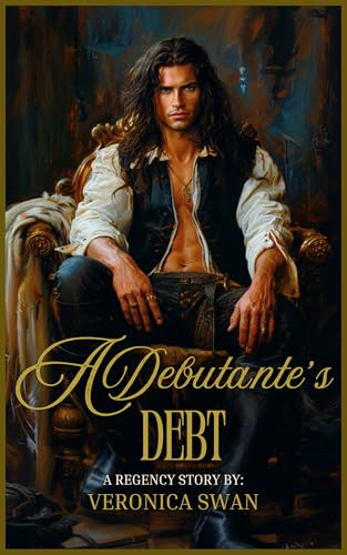 A Debutante’s Debt: A Steamy Historical Regency Romance Novel