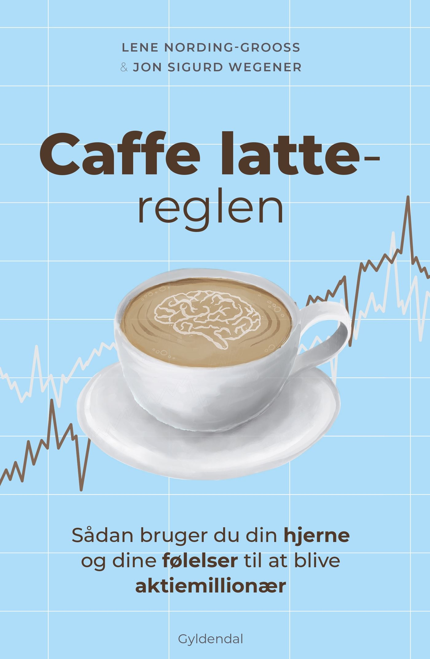 Caffe latte-reglen: Sådan bruger du din hjerne og dine følelser til at blive aktiemillionær