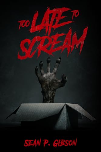 Too Late to Scream: A Collection of Twenty Five Horror Snacks