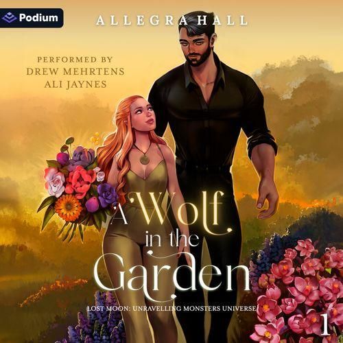 A Wolf in the Garden (Lost Moon: Unravelling Monsters Universe, #1)