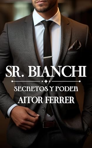 Sr. Bianchi: Secretos y poder