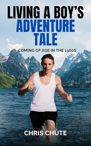 Living A Boy's Adventure Tale: Coming of Age in the 1980s
