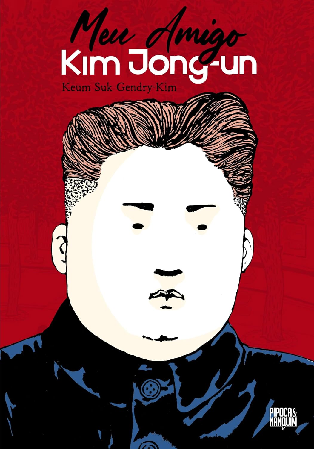 Meu Amigo Kim Jong-un